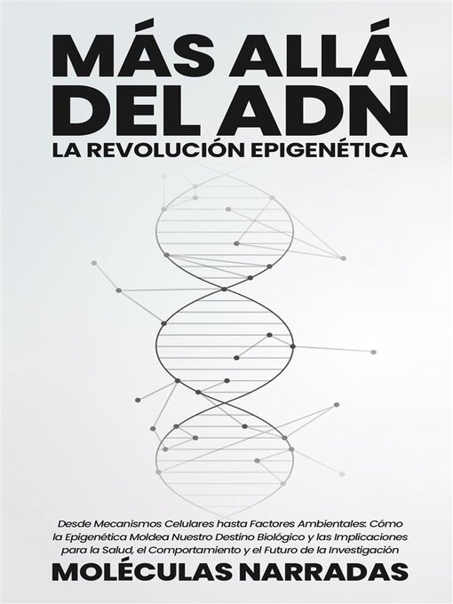 Title details for Más allá del ADN--La Revolución Epigenética by Moléculas Narradas - Available